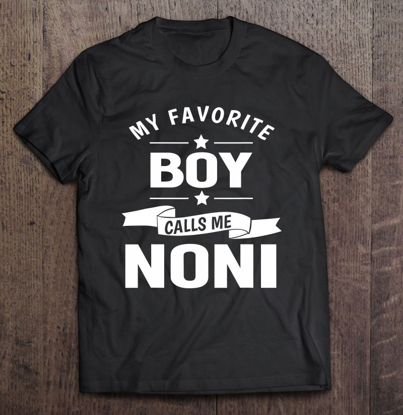 my-favorite-boy-calls-me-noni-grandma-gift-t-shirt
