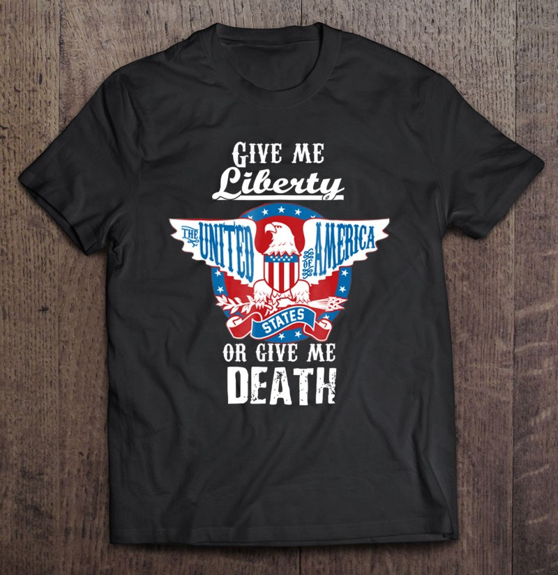 give-me-liberty-or-give-me-death-4th-of-july-t-shirt