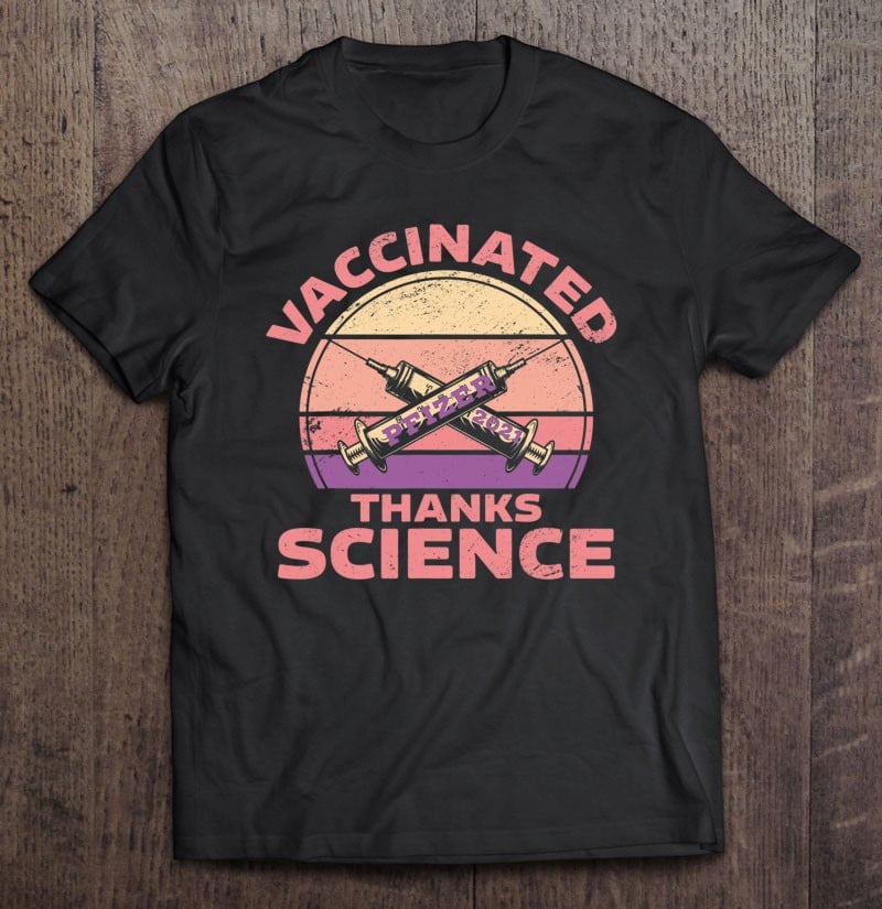 fully-vaccinated-pfizer-vaccince-thanks-science-retro-t-shirt-hoodie-sweatshirt-2/