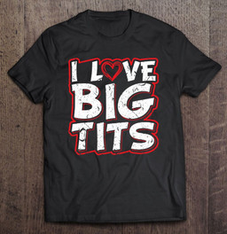 i-love-big-tits-funny-titties-boobs-lesbian-bachelor-party-t-shirt