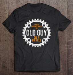 cycling-never-underestimate-an-old-guy-on-a-bicycle-t-shirt