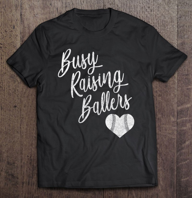 busy-raising-ballers-baseball-softball-mom-gift-t-shirt