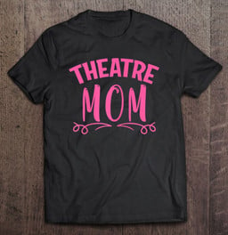theatre-mom-theater-actress-drama-musical-t-shirt