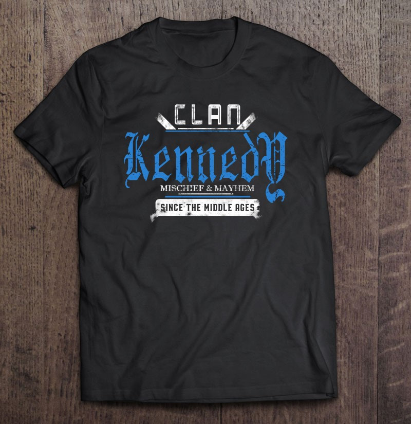 clan-kennedy-mischief-and-mayhem-since-the-middle-ages-t-shirt