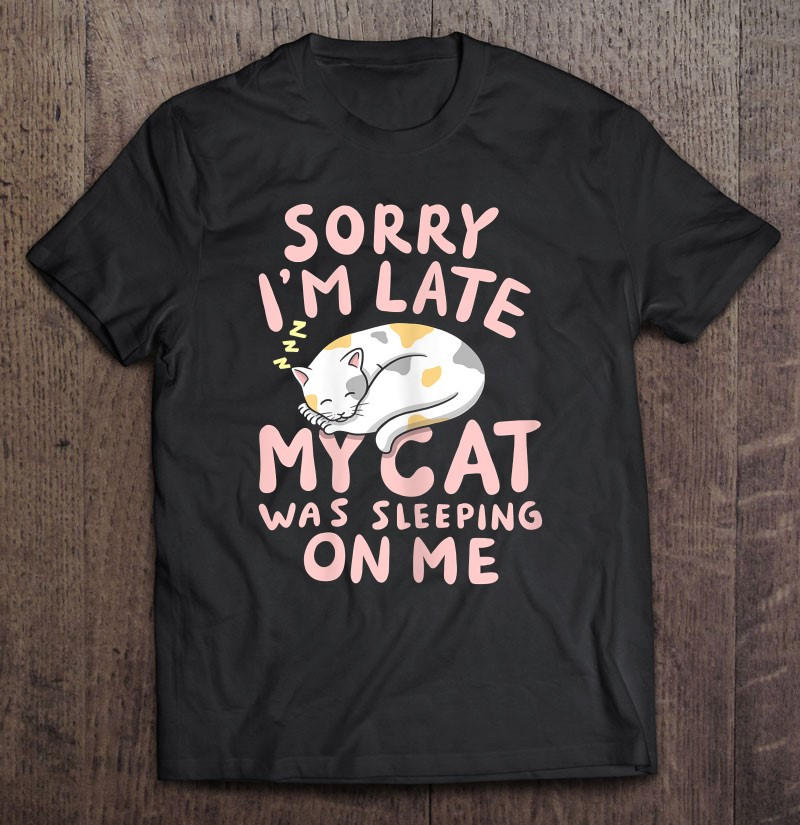 sorry-my-cat-was-sleeping-on-me-i-funny-mom-kitten-kitty-t-shirt