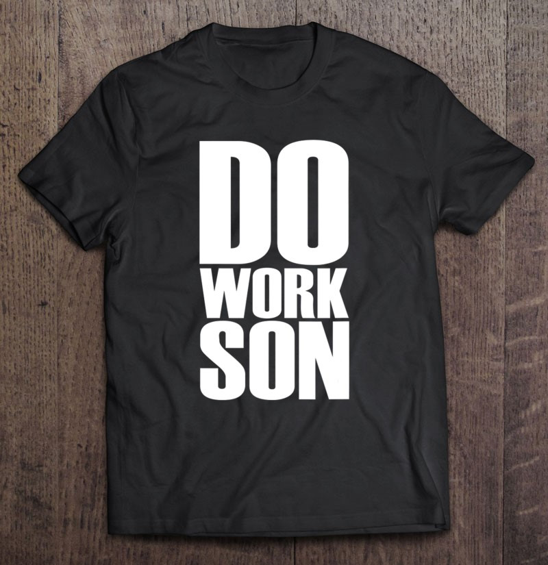 do-work-son-t-shirt