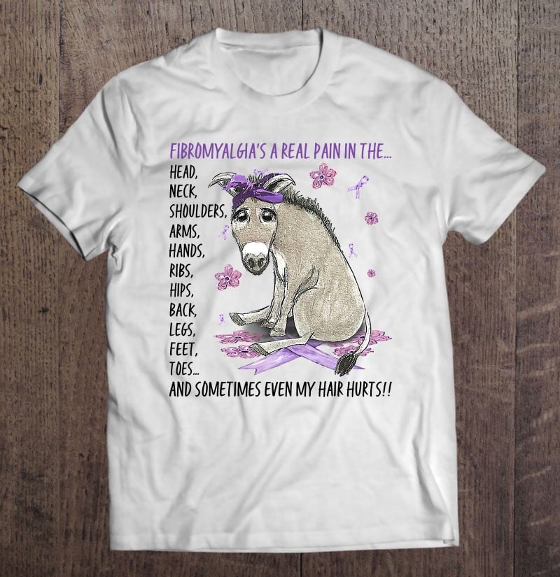 fibromyalgias-a-real-pain-in-the-head-neck-shoulder-arm-t-shirt