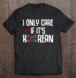 i-only-care-if-its-korean-flag-hangul-funny-t-shirt