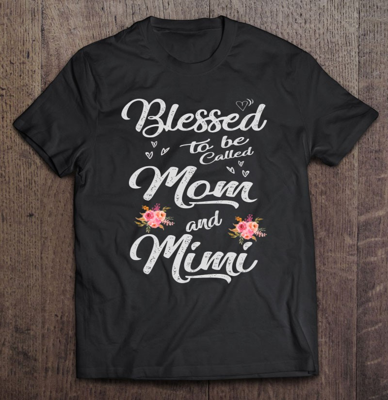 blessed-to-be-called-mom-and-mimi-t-shirt