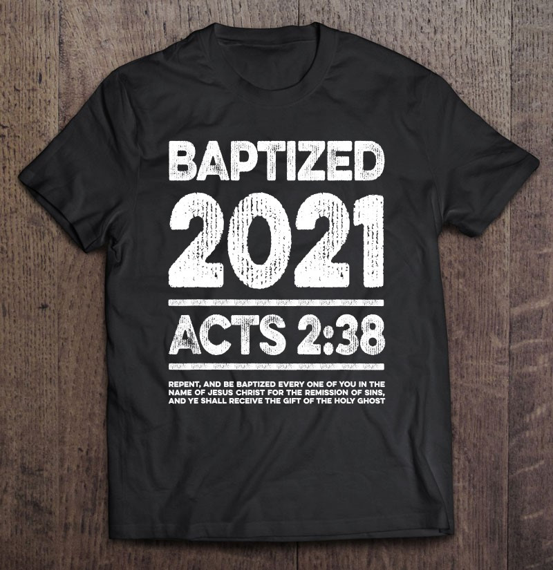 baptized-in-2021-acts-238-baptism-gift-for-jesus-followers-t-shirt