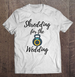 shredding-for-the-wedding-wedding-fitness-kettle-bell-ring-t-shirt