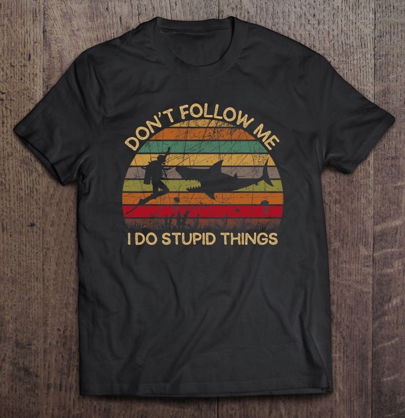 dont-follow-me-i-do-stupid-things-for-scuba-diver-diving-t-shirt