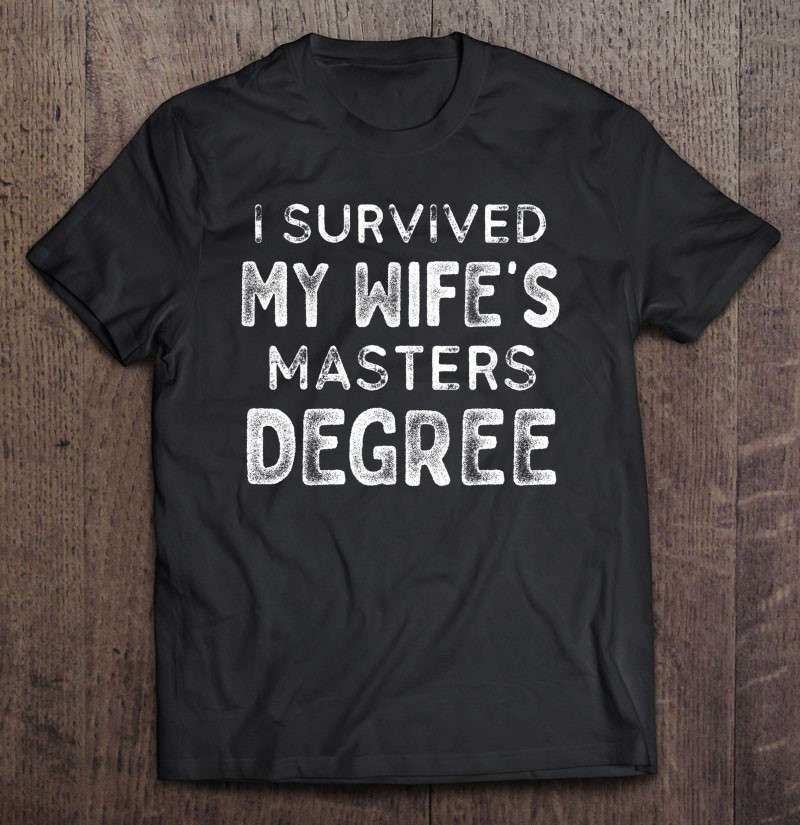 class-of-2021-i-survived-my-wife-masters-degree-graduation-t-shirt-hoodie-sweatshirt-2/