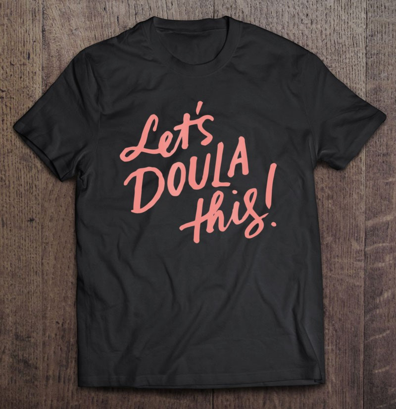 lets-doula-this-doula-baby-doula-t-shirt