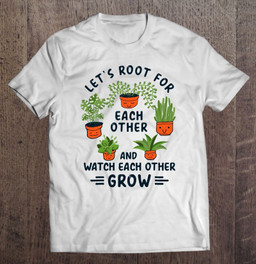 lets-root-for-each-other-and-watch-each-other-grow-t-shirt-hoodie-sweatshirt-3/