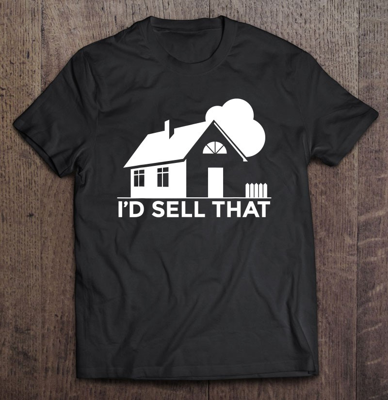 funny-real-estate-agent-house-seller-id-sell-that-realtor-t-shirt