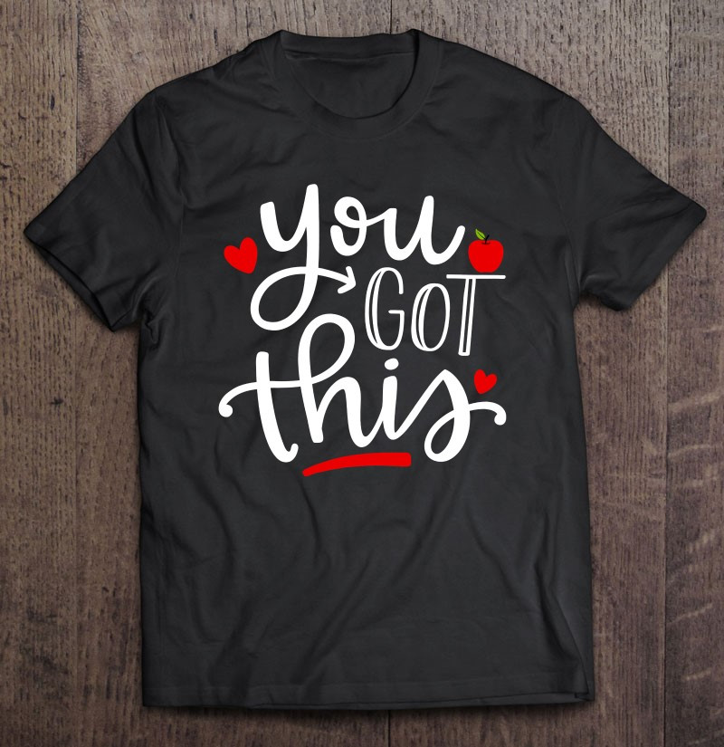 you-got-this-funny-teacher-student-testing-day-gifts-t-shirt