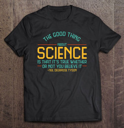 atheist-thinkers-tees-tshirt-the-good-thing-about-science-is-t-shirt