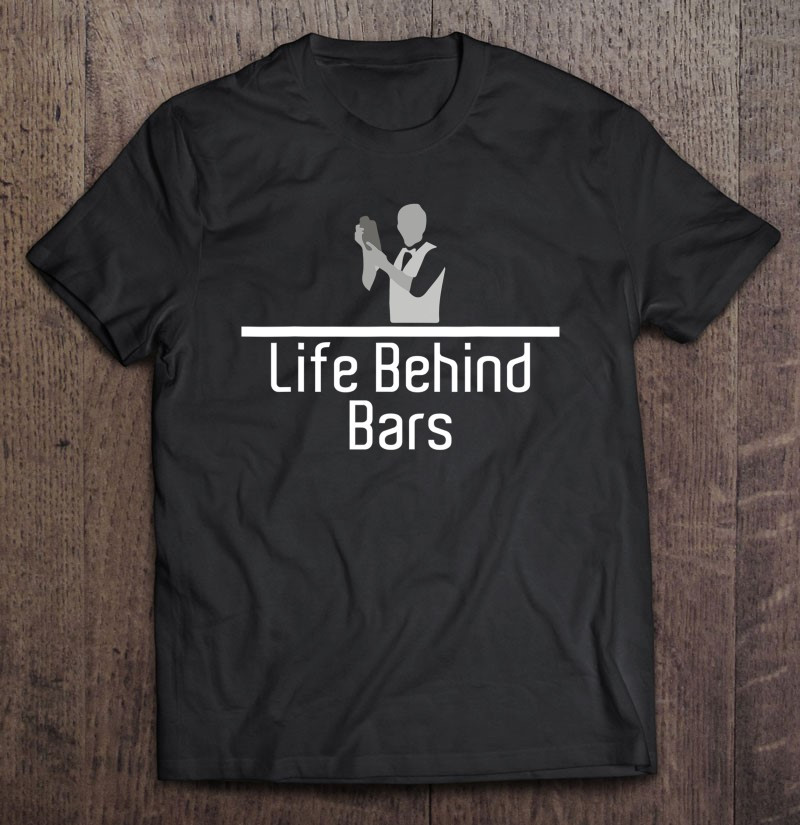 funny-life-behind-bars-bartender-bartending-bars-t-shirt