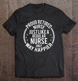 funny-retirement-nurse-funny-proud-retired-nurse-t-shirt