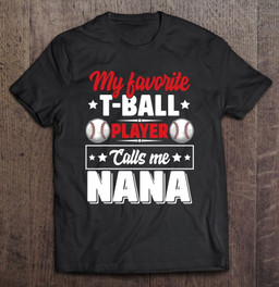 my-favorite-t-ball-player-calls-me-nana-mothers-day-funny-t-shirt
