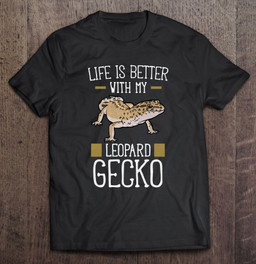 life-is-better-with-my-leopard-gecko-reptile-t-shirt