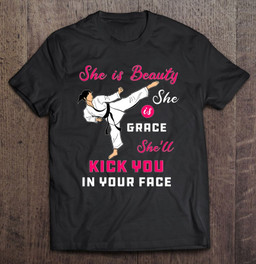 she-is-beauty-she-is-grace-she-will-kick-you-in-the-face-t-shirt
