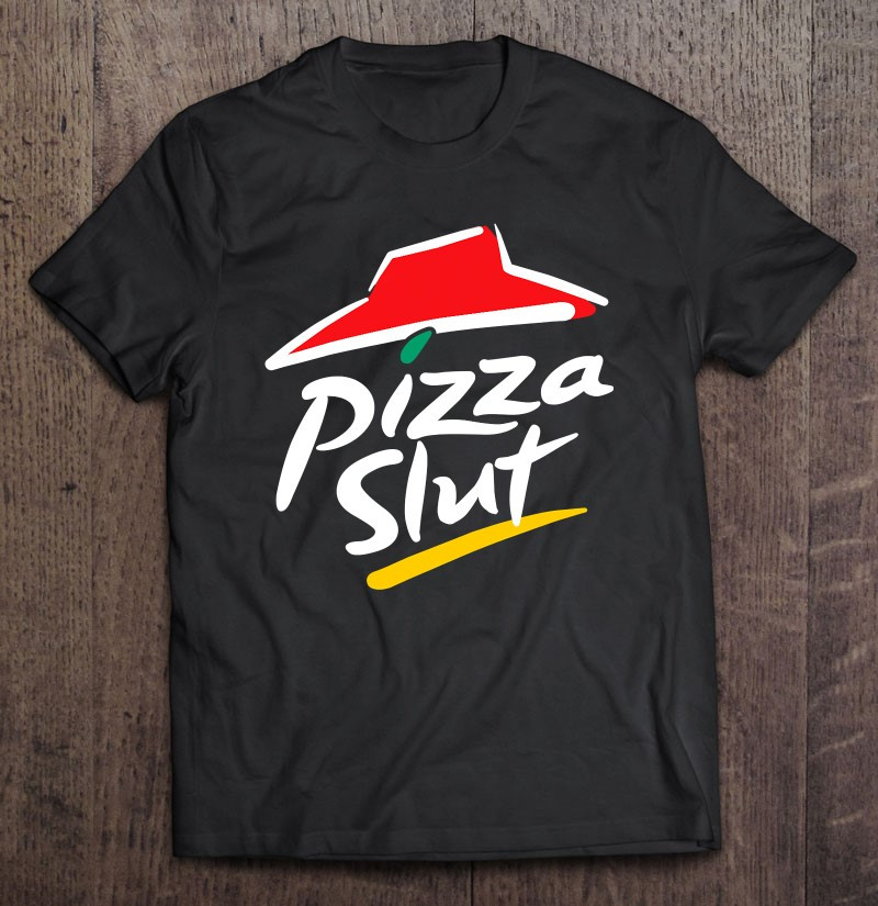 pizza-slut-no-one-outpizzas-the-slut-funny-pizza-t-shirt