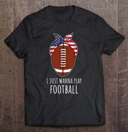 girls-football-shirts-for-women-i-just-wanna-play-football-t-shirt