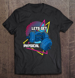 lets-get-physical-workout-gym-rad-t-shirt