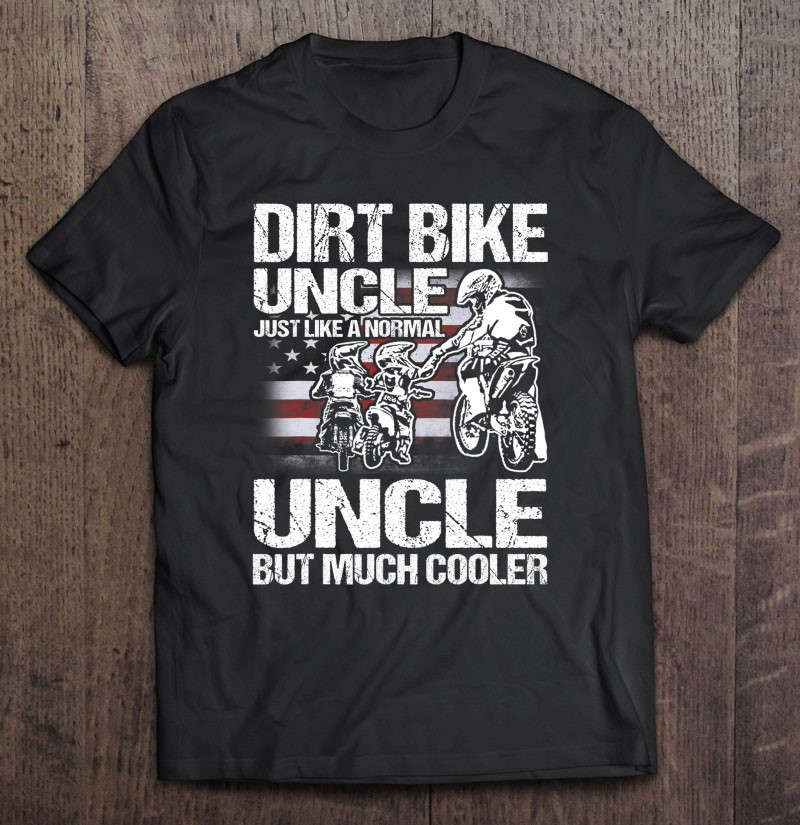 dirt-bike-uncle-just-like-a-normal-uncle-but-much-cooler-t-shirt