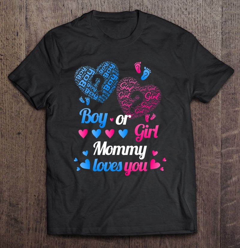 gender-reveal-boy-or-girl-mom-mommy-loves-you-t-shirt