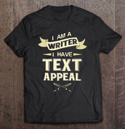 funny-im-a-writer-i-have-text-appeal-writing-geek-t-shirt