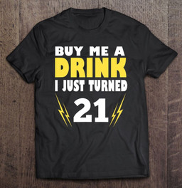 buy-me-a-drink-i-just-turned-21-birthday-t-shirt