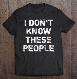 i-dont-know-these-people-funny-vacation-trip-cruise-t-shirt