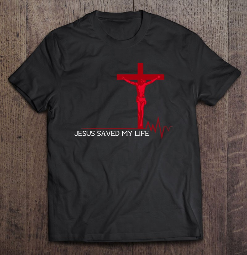 jesus-saved-my-life-christian-t-shirt