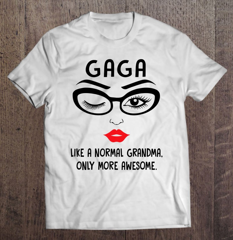 gaga-like-a-normal-grandma-only-more-awesome-winking-eye-t-shirt