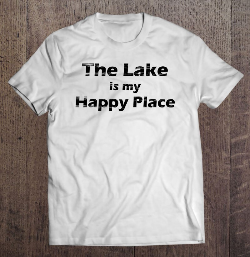 the-lake-is-my-happy-place-lake-house-gifts-t-shirt