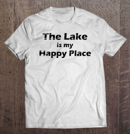 the-lake-is-my-happy-place-lake-house-gifts-t-shirt