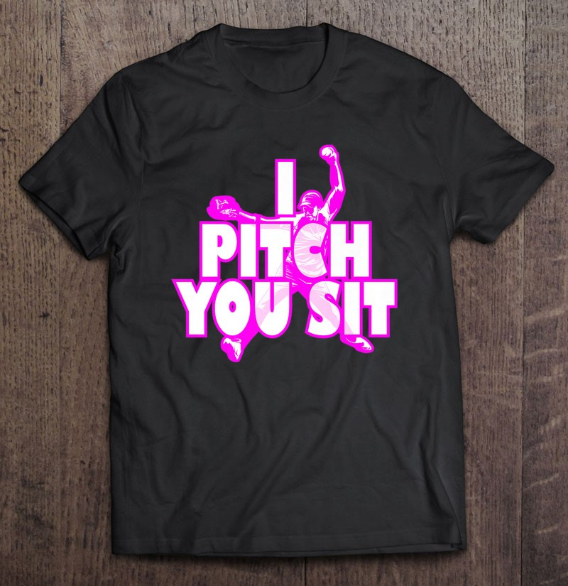 i-pitch-you-sit-softball-pitcher-t-shirt