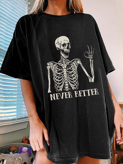 Never Better Funny Skulls Print Women T Shirt Drop Shoulder