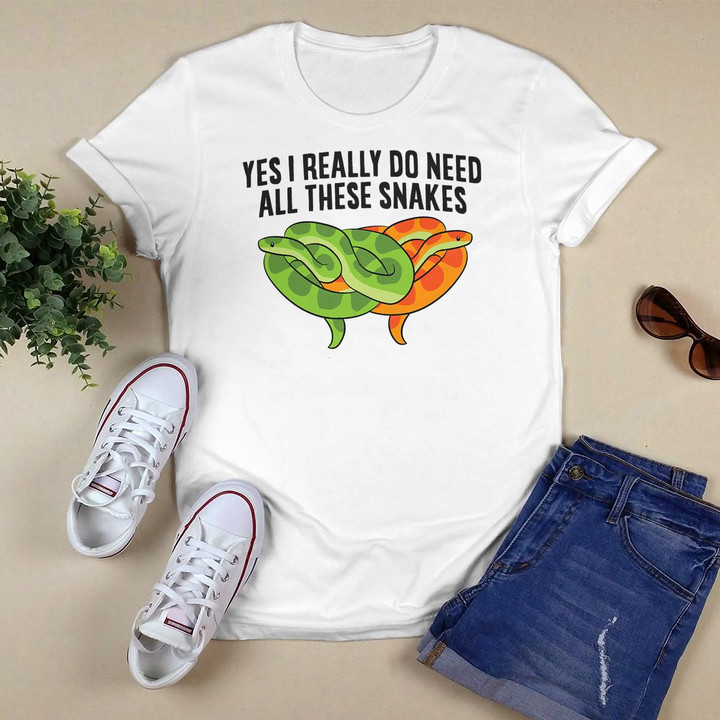 Yes I Really Do Need All These Snakes Funny Snake T-Shirt