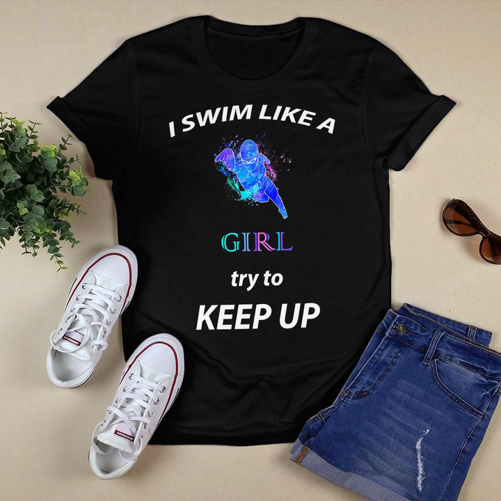 I swim like a girl try to keep up Women's Swimming Hoodie T-Shirt