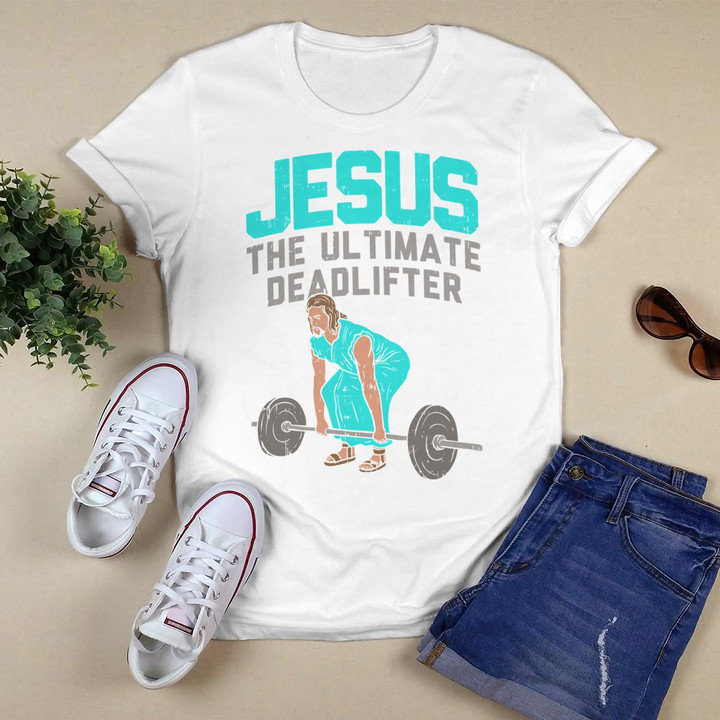Deadlift Jesus I Christian Weightlifting Funny Workout Gym T-Shirt