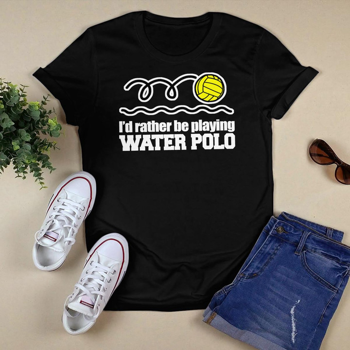 I'd Rather Be Playing Water Polo Sport Gifts Idea T-shirt