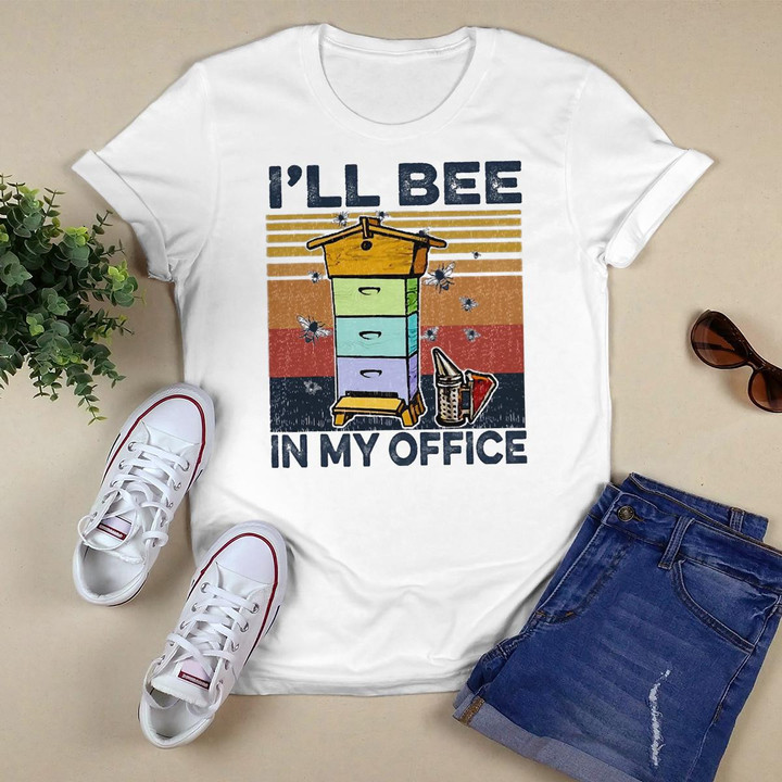 I'll Bee In My Office Funny Beekeeper Lover T-Shirt