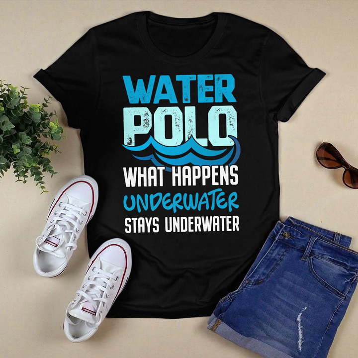 What Happens Underwater Stays Underwater  Funny Water Polo T-Shirt