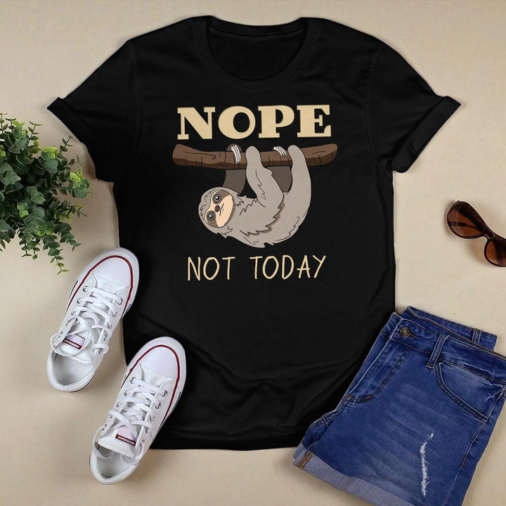 Nope Not Today Sloth T-Shirt T-Shirt