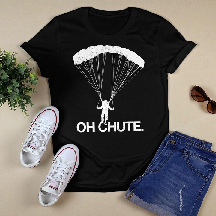 Skydiving Oh Chute Parachute Funny Skydiver Gift T-Shirt