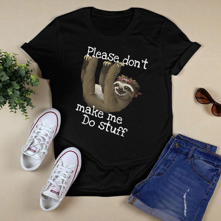 PLEASE DON'T MAKE ME DO STUFF Perfect Gift for Sloth Lovers Tank Top